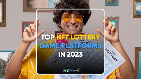 Top 5 NFT Lottery Game Platforms in 2023