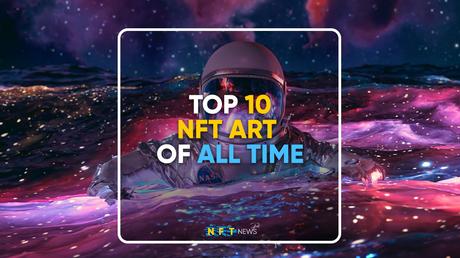 Top 10 NFT art of all time