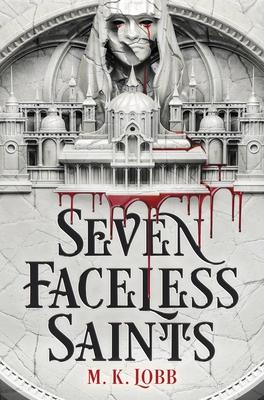 Seven Faceless Saints by M. K. Lobb
