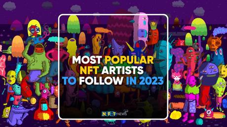 Most popular NFT artists to follow in 2023