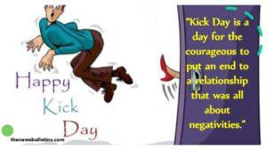 Kick Day Quotes, Wishes And Messages