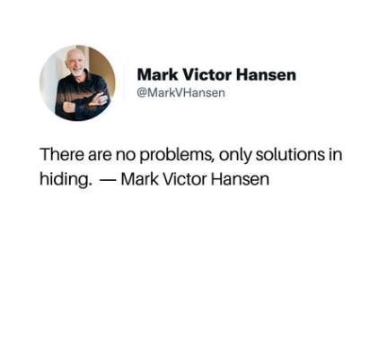 There are no problems only problems in hiding Mark Victor There are no problems only problems in hiding Mark Victor