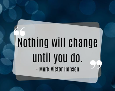 Nothing will change until you do Mark Victor Nothing will change until you do Mark Victor