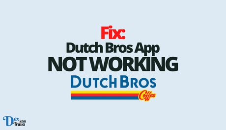 Fix: Dutch Bros App Not Working