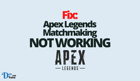 Fix: Apex Legends Matchmaking Not Working