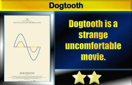Dogtooth (2009) Movie Thoughts