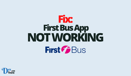 Fix: First Bus App Not Working