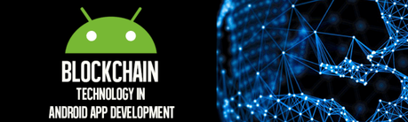 How to Build Blockchain Android Apps