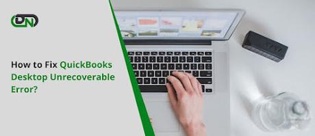 QuickBooks Desktop Unrecoverable Error, How to Fix It?