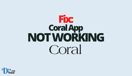 Fix: Coral App Not Working