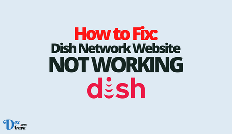 How to Fix Dish Network Website Not Working