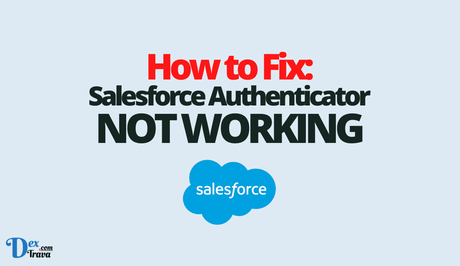 How to Fix Salesforce Authenticator App Not Working