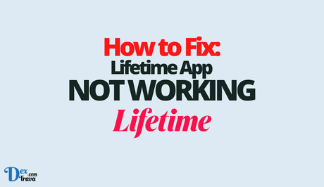 How to Fix Lifetime App Not Working