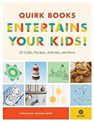 Image: Quirk Books Entertains Your Kids: 20 Crafts, Recipes, Activities, and More! | Kindle Edition | by Raising Quirk (Author) | Publisher: Quirk Books (May 16, 2013)