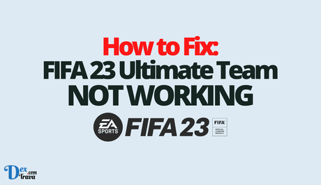 How to Fix FIFA 23 Ultimate Team Not Working