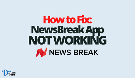 How to Fix NewsBreak App Not Working