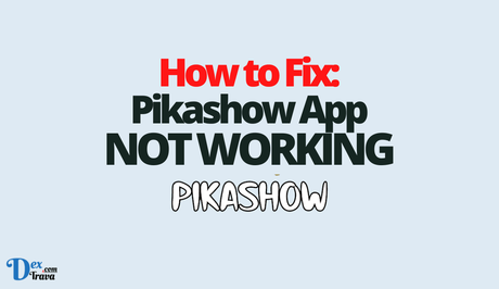 How to Fix Pikashow App Not Working