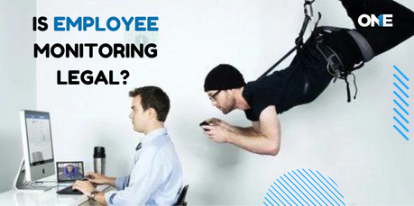 Is Employee Monitoring Legal? (Updated)