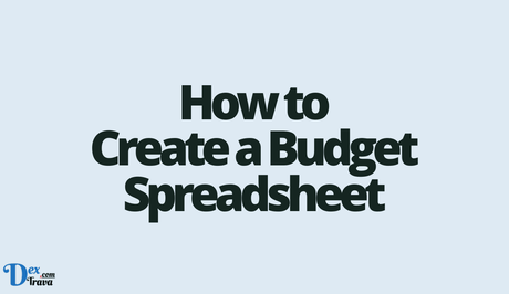 How to Create a Budget Spreadsheet