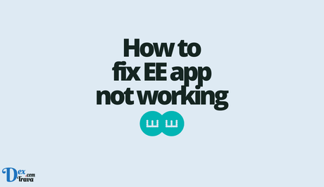 How to Fix EE App Not Working