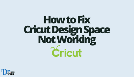 How to Fix Cricut Design Space not working