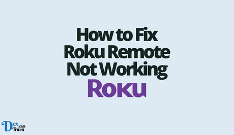 How to Fix Roku Remote Not Working