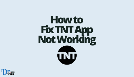 How to Fix TNT App Not Working