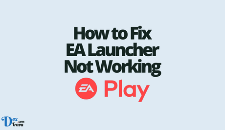 How to Fix EA Launcher Not Working