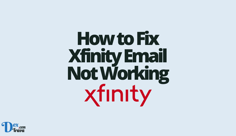 How to Fix Xfinity Email Not Working