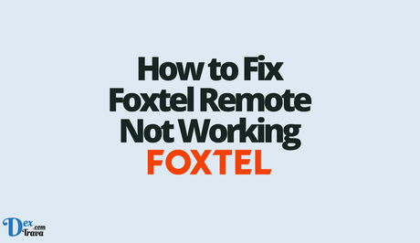 How to Fix Foxtel Remote Not Working