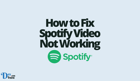 How to Fix Spotify Video Not Working