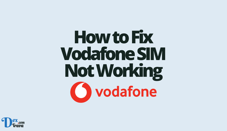 How to Fix Vodafone SIM Not Working