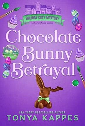 Book Review – ‘Chocolate Bunny Betrayal’ Holiday Cozy Mystery Book 5 by Tonya Kappes