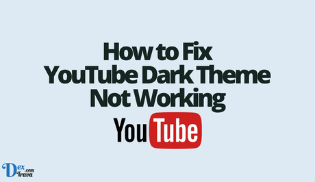 How to Fix YouTube Dark Theme Not Working