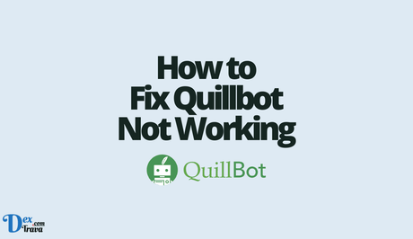 How to Fix Quillbot Not Working