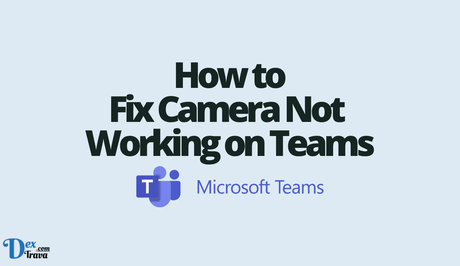 How to Fix Camera Not Working on Teams