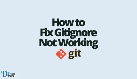 How to Fix Gitignore Not Working