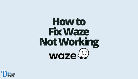 How to Fix Waze Not Working