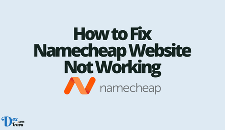 How to Fix Namecheap Website Not Working