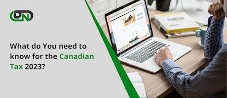What do You need to know for the Canadian Tax 2023?