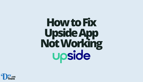 How to Fix Upside App Not Working