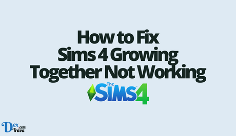 How to Fix Sims 4 Growing Together Not Working