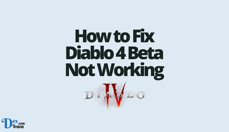 How to Fix Diablo 4 Beta Not Working