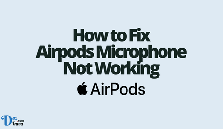 How to Fix Airpods Microphone Not Working