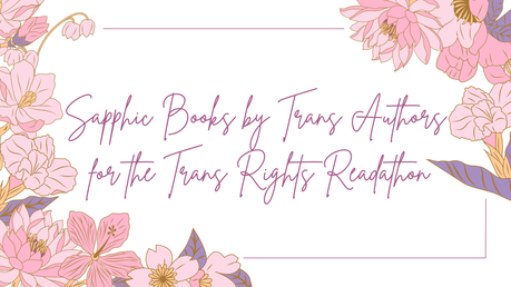 Read These Sapphic Books by Trans Authors During the Trans Rights Readathon!
