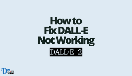 How to Fix DALL-E Not Working