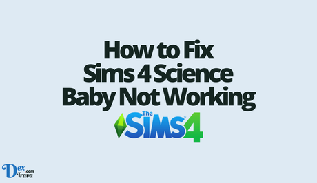 How to Fix Sims 4 Science Baby Not Working