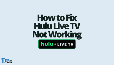 How to Fix Hulu Live TV Not Working