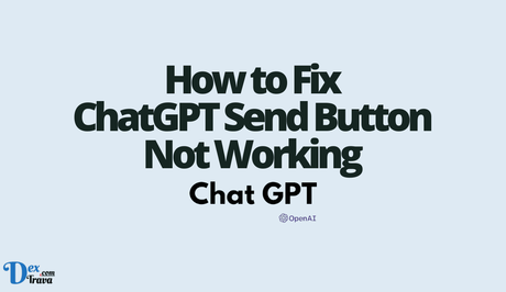 How to Fix ChatGPT Send Button Not Working