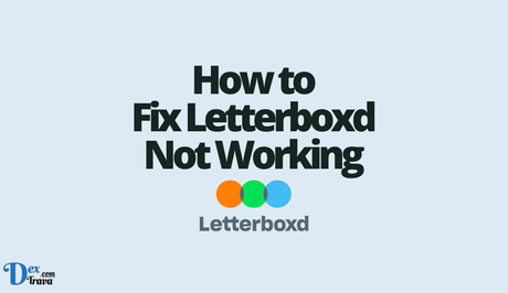 How to Fix Letterboxd Not Working